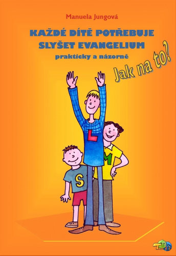 Každé dítě potřebuje slyšet evangelium prakticky a názorně