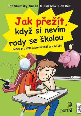 Jak přežít, když si nevím rady se školou, Ron Shumsky, Susan M. Islascox, Rob Bell