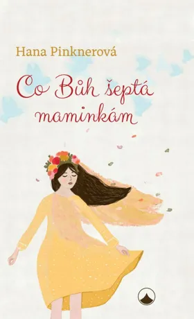 Co Bůh šeptá maminkám, Hana Pinknerová