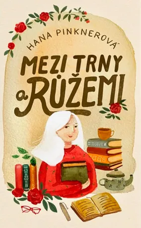 Mezi trny a růžemi, Hana Pinknerová