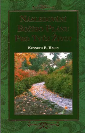 Následování Božího plánu pro tvůj život, Kenneth E. Hagin