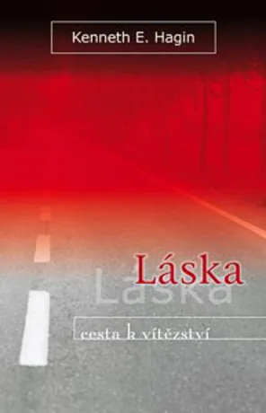 Láska: cesta k vítězství, Kenneth E. Hagin