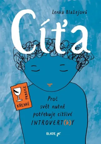 Cíťa – Proč svět nutně potřebuje citlivé introvert(k)y, Lenka Blažejová