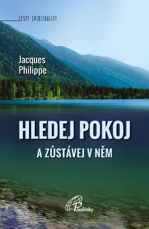 Hledej pokoj a zůstávej v něm, Jacques Philippe