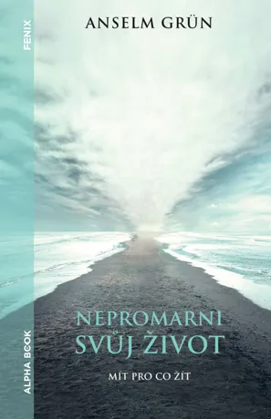 Nepromarni svůj život, Anselm Grün