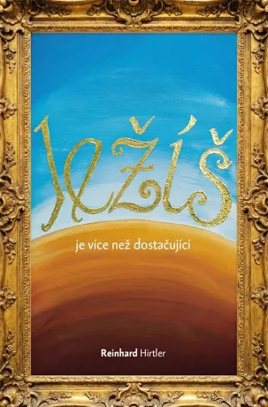 Ježíš je více než dostačující, Reinhard Hirtler