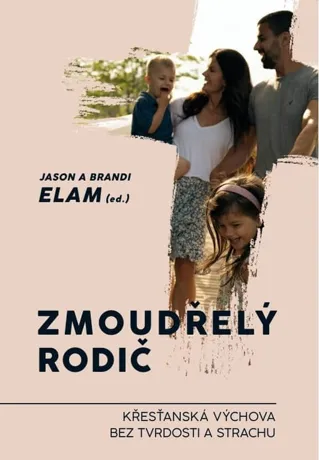 Zmoudřelý rodič, Jason a Brandi Elam (ed.)