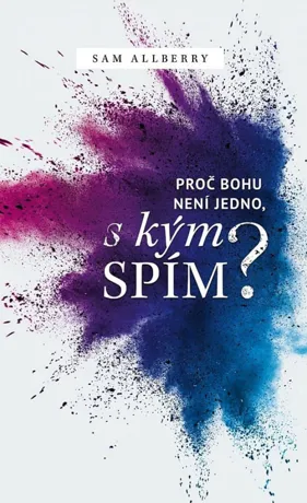 Proč Bohu není jedno, s kým spím?, Sam Allberry