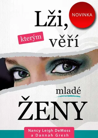 Lži, kterým věří mladé ženy, Nancy Leigh DeMoss, Dannah Gresh