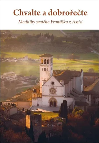 Chvalte a dobrořečte, Modlitby svatého Františka z Assisi