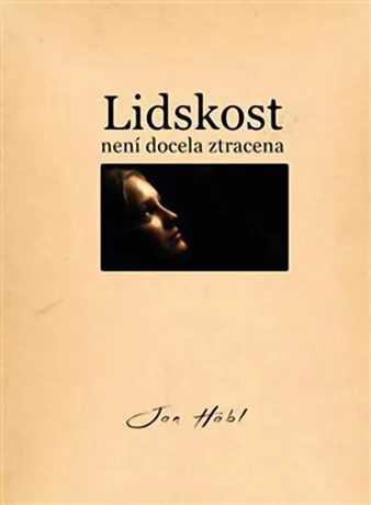 Lidskost není docela ztracena, Jan Hábl