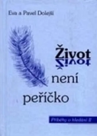 Život není peříčko