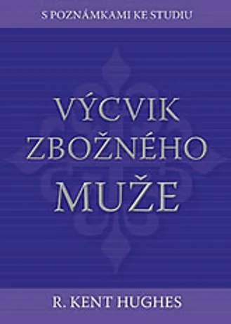 Výcvik zbožného muže, R. Kent Hughes