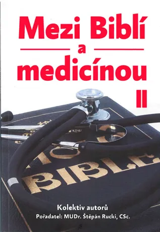 Mezi Biblí a medicínou II, kolektiv, Štěpán Rucki, ed.