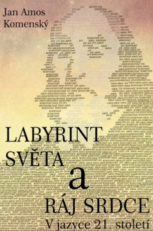Labyrint světa a ráj srdce, Jan Amos Komenský