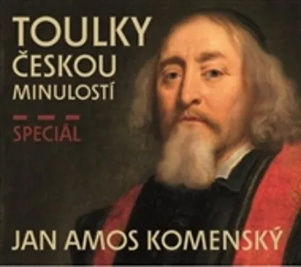 Toulky českou minulostí - speciál J. A. Komenský, MP3 Igor Bareš, František Derfler, Ivana Velešová, Josef Veselý