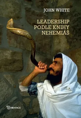 Leadership podle knihy Nehemiáš, John White