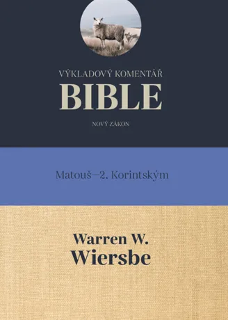 Výkladový komentář Bible, Matouš–2. Korintským, Warren W. Wiersbe