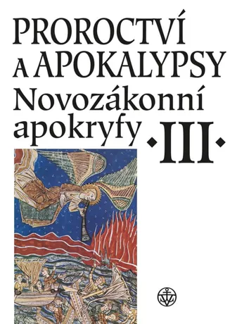 Proroctví a apokalysy - Novozákonní apokryfy III, Jan A. Dus, Radka Fialová