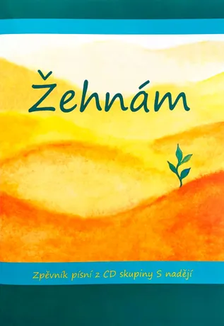 S nadějí - Žehnám (zpěvník)