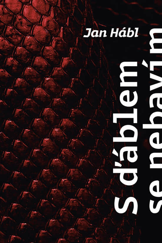 S ďáblem se nebavím. Ale on se baví se mnou, Jan Hábl