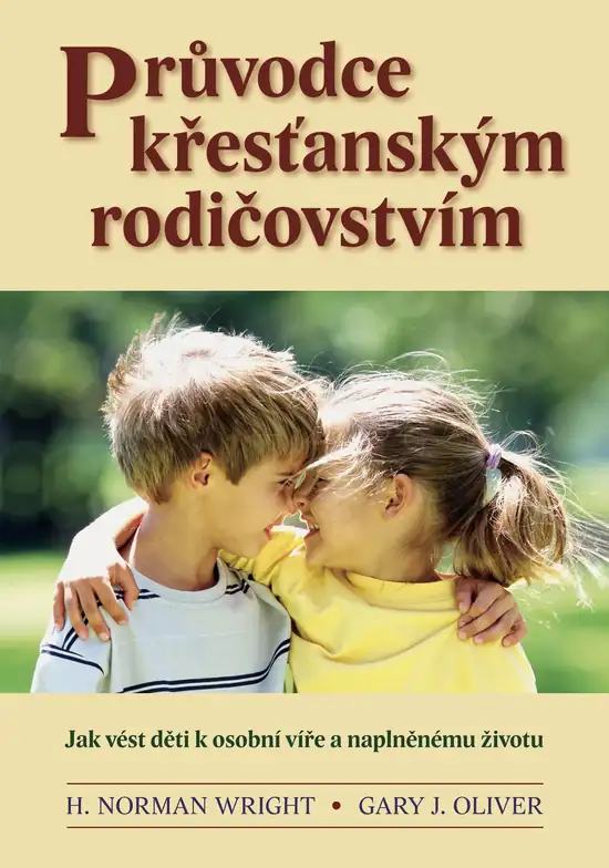 Průvodce křesťanským rodičovstvím, H. N. Wright, G. J. Oliver